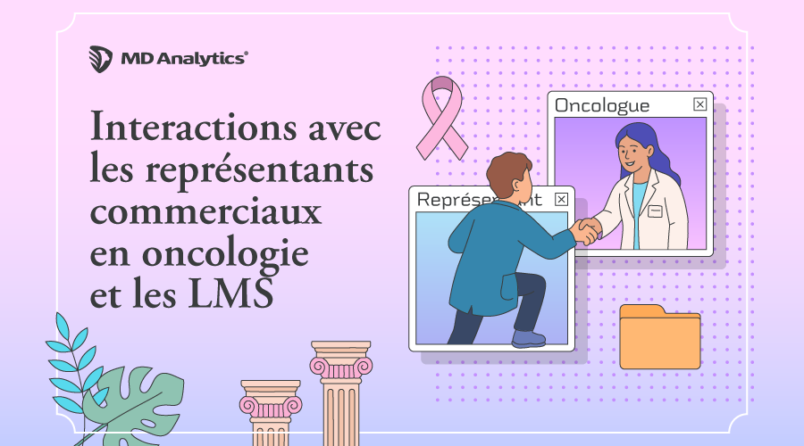 Comment les oncologues perçoivent-ils réellement les représentants commerciaux et les LMS?