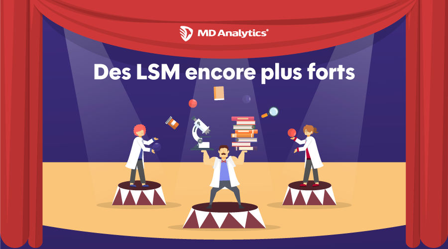 Des LSM encore plus forts